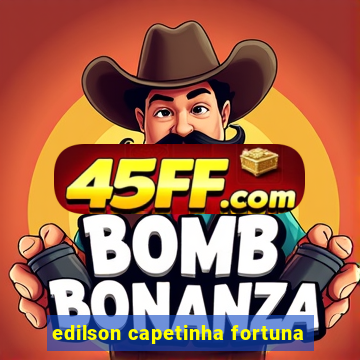 edilson capetinha fortuna